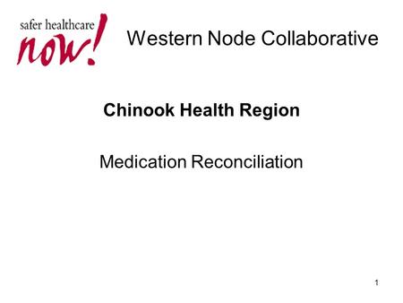 1 Western Node Collaborative Chinook Health Region Medication Reconciliation.