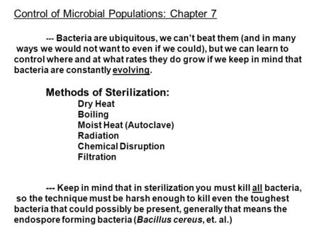 Control of Microbial Populations: Chapter 7 --- Bacteria are ubiquitous, we can’t beat them (and in many ways we would not want to even if we could), but.