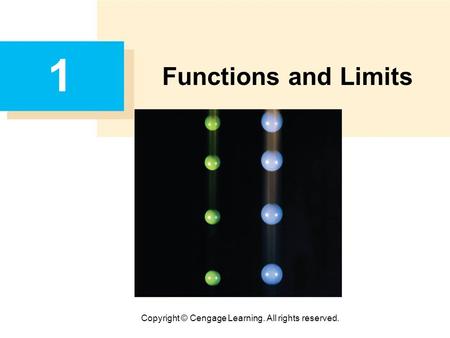 Copyright © Cengage Learning. All rights reserved. 1 Functions and Limits.
