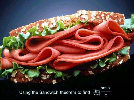Using the Sandwich theorem to find. If we graph, it appears that.