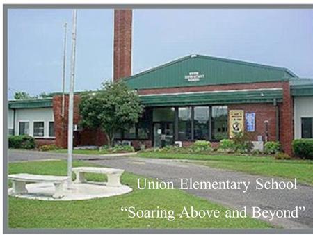 Union Elementary School “Soaring Above and Beyond”