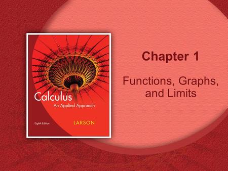 Chapter 1 Functions, Graphs, and Limits. Copyright © Houghton Mifflin Company. All rights reserved.1 | 2 Figure 1.1: The Cartesian Plane.
