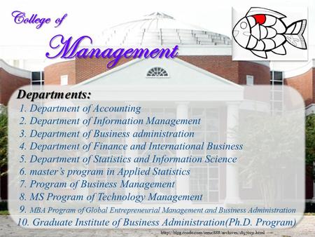 College of Management Departments: Departments: 1. Department of Accounting 2. Department of Information Management 3. Department of Business administration.