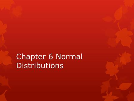 Chapter 6 Normal Distributions