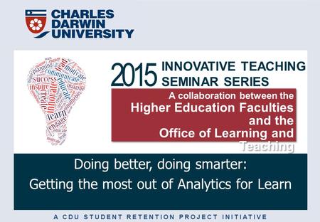 INNOVATIVE TEACHING SEMINAR SERIES 2015 A collaboration between the Higher Education Faculties and the Office of Learning and Teaching A collaboration.