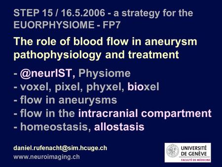 The role of blood flow in aneurysm pathophysiology and treatment Physiome - voxel, pixel, phyxel, bioxel - flow in aneurysms - flow in the.