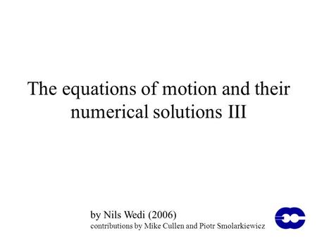 The equations of motion and their numerical solutions III by Nils Wedi (2006) contributions by Mike Cullen and Piotr Smolarkiewicz.