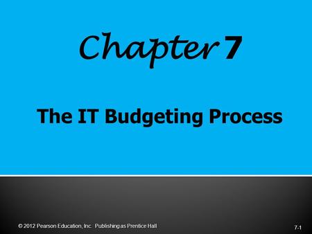 Chapter 7 7-1 © 2012 Pearson Education, Inc. Publishing as Prentice Hall.