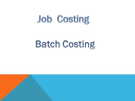 Job Costing Batch Costing.