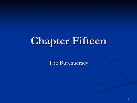 1 Chapter Fifteen The Bureaucracy. 2 American Bureaucracy Bureaucracy-a large, complex organization composed of appointed officials. Bureaucracy-a large,