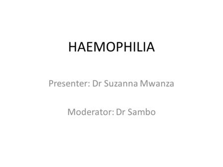 Presenter: Dr Suzanna Mwanza Moderator: Dr Sambo