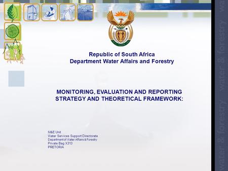 Republic of South Africa Department Water Affairs and Forestry M&E Unit Water Services Support Directorate Department of Water Affairs & Forestry Private.
