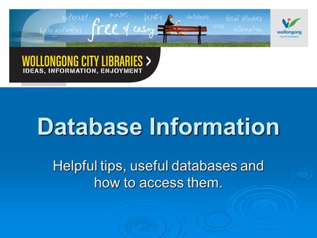 Database Information Helpful tips, useful databases and how to access them.