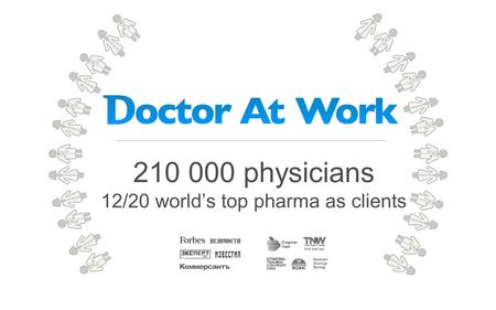 210 000 physicians 12/20 world’s top pharma as clients.
