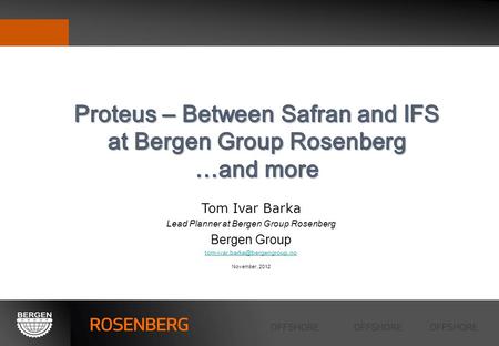 Tom Ivar Barka Lead Planner at Bergen Group Rosenberg Bergen Group November, 2012.
