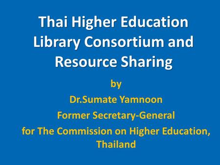 Thai Higher Education Library Consortium and Resource Sharing
