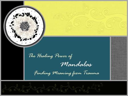 The Healing Power of Mandalas Finding Meaning from Trauma.