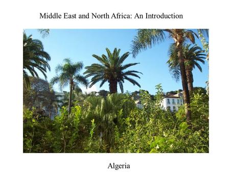 Middle East and North Africa: An Introduction Algeria.