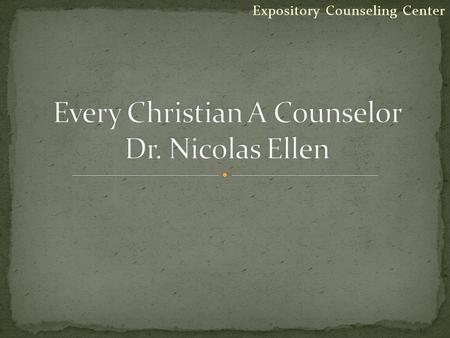 Expository Counseling Center. A. God is saving souls from the power, penalty, and soon the presence of sin (Ephesians 2:1-10, Colossians 1:12-14). B.