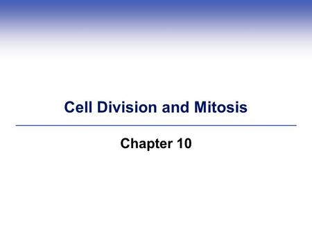 Cell Division and Mitosis Chapter 10. 10.1 The Cycle of Cell Growth and Division: An Overview  The products of mitosis are genetic duplicates of the.