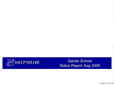 9/18/2015 11:27 AM Saivite School Status Report Aug 2006.