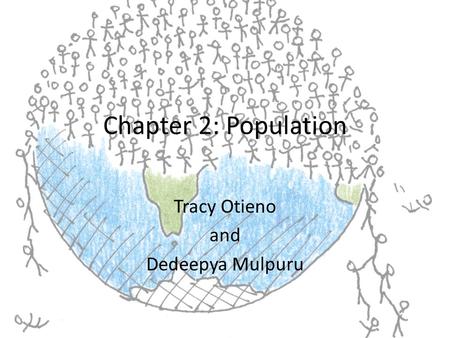 Chapter 2: Population Tracy Otieno and Dedeepya Mulpuru.