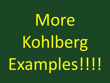 More Kohlberg Examples!!!!. In Europe, a woman was near death from a special kind of cancer. There was one drug that the doctors thought might save.