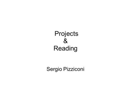 Projects & Reading Sergio Pizziconi. Plan of the day Plan - Q&A - Projects - Modals - Q&A - Projects - Modals EXTRA-CLASS work: read Keep on working on.
