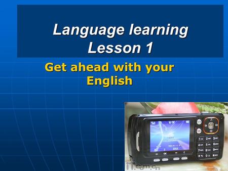 Language learning Lesson 1 Get ahead with your English.