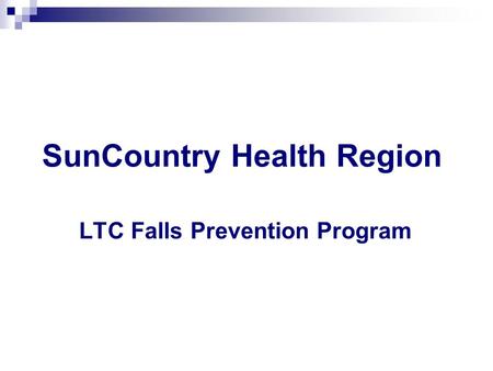 SunCountry Health Region LTC Falls Prevention Program.