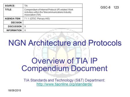 GSC-8123 SOURCE:TIA TITLE:Compendium of Internet Protocol (IP)-related Work Activities within the Telecommunications Industry Association (TIA) AGENDA.
