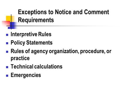 Exceptions to Notice and Comment Requirements Interpretive Rules Policy Statements Rules of agency organization, procedure, or practice Technical calculations.