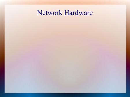Network Hardware. Where does internet come from?
