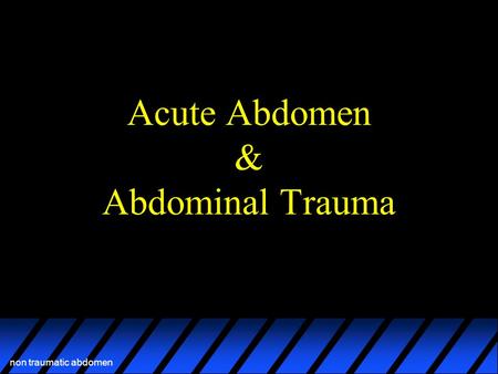 Acute Abdomen & Abdominal Trauma