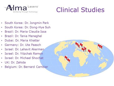 Clinical Studies South Korea: Dr. Jongmin Park South Korea: Dr. Dong-Hye Suh Brazil: Dr. Maria Claudia Issa Brazil: Dr. Tania Meneghel Dubai: Dr. Maria.