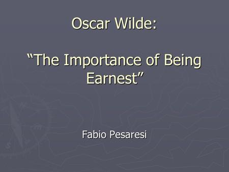 Oscar Wilde: “The Importance of Being Earnest” Fabio Pesaresi.