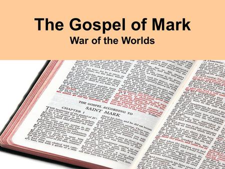 The Gospel of Mark War of the Worlds. Mark 1:21-28 They went into Capernaum; and immediately on the Sabbath He entered the synagogue and began to teach.