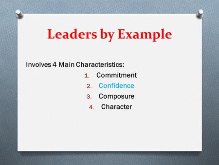 Leaders by Example Involves 4 Main Characteristics: Commitment