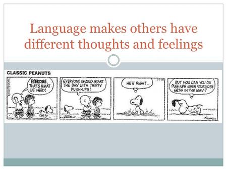 Language makes others have different thoughts and feelings.