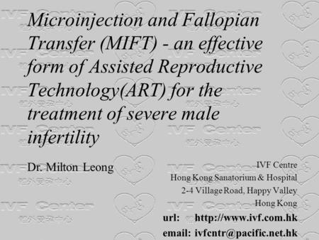 Microinjection and Fallopian Transfer (MIFT) - an effective form of Assisted Reproductive Technology(ART) for the treatment of severe male infertility.
