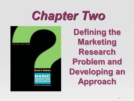 Defining the Marketing Research Problem and Developing an Approach