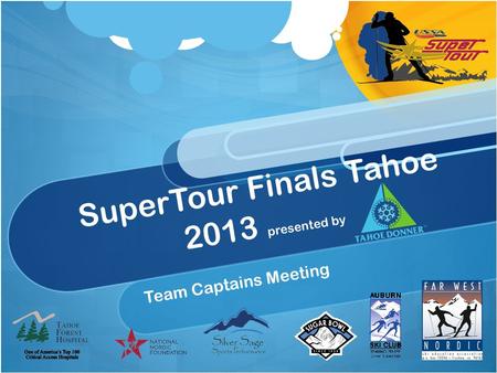 SuperTour Finals Tahoe 2013 presented by Team Captains Meeting.