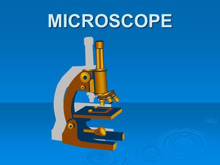 MICROSCOPE.  Microscope is a tool that is used to observed microscopic objects that cannot be seen with the naked eyes.  A light microscope works by.
