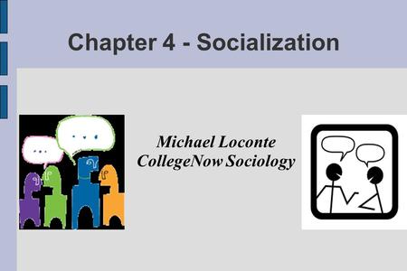 Chapter 4 - Socialization