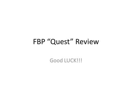 FBP “Quest” Review Good LUCK!!!. ONE What direction does the image move under the microscope when you move the slide away from you?