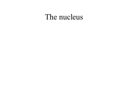 The nucleus. Rutherford's nuclear atom (1902 ‑ 1920) Ernest Rutherford was interested in the distribution of electrons in atoms. Two of his students,