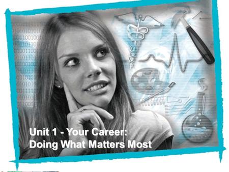 NEFE High School Financial Planning Program Unit 7 – Your Career: Doing What Matters Most Unit 1 - Your Career: Doing What Matters Most.
