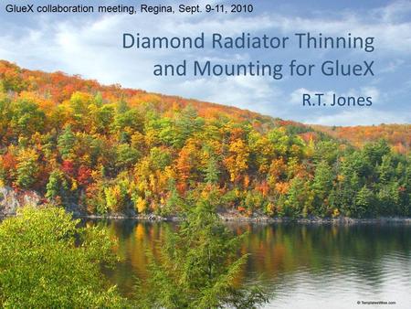 Diamond Radiator Thinning and Mounting for GlueX R.T. Jones GlueX collaboration meeting, Regina, Sept. 9-11, 2010.