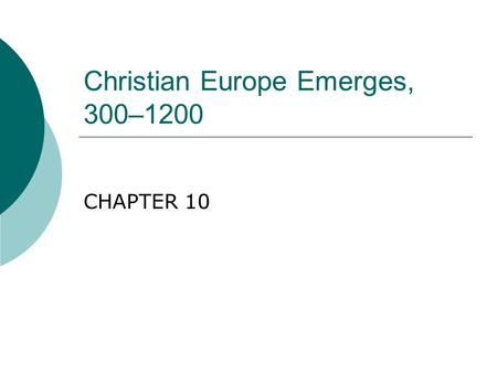 Christian Europe Emerges, 300–1200