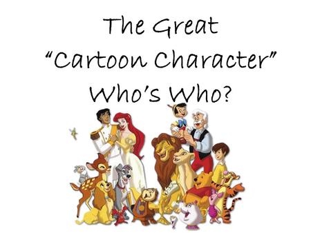 The Great “Cartoon Character” Who’s Who?. 1. 2.